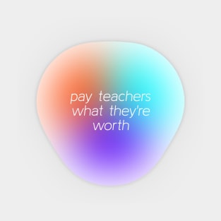 Pay Teachers What They're Worth - Increase Teacher Salary Sticker